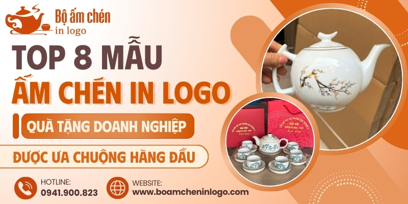 8 mẫu ấm chén in logo quà tặng doanh nghiệp được ưa chuộng