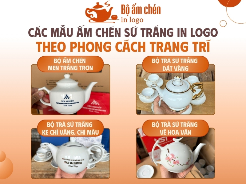 Các mẫu ấm chén sứ trắng in logo theo phong cách trang trí