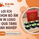 Lợi Ích Khi Chọn Bộ Ấm Chén In Logo Làm Quà Tặng Doanh Nghiệp