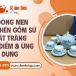 Top 6 dòng men ấm chén gốm sứ Bát Tràng