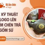 các kỹ thuật in logo lên bộ ấm chén trà gốm sứ quà tặng