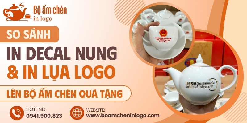 so sánh 2 phương pháp in decal và in lưới logo lên bộ ấm chén gốm sứ